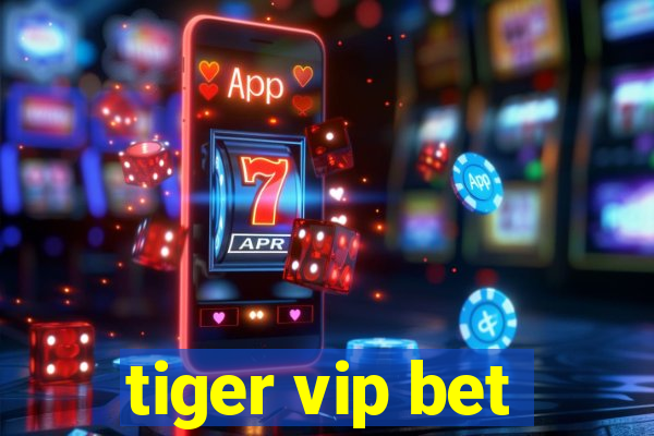tiger vip bet